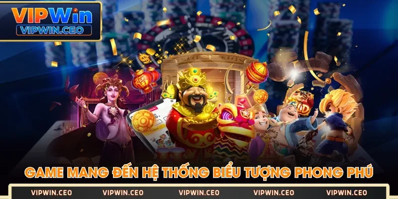 Game mang đến hệ thống biểu tượng phong phú Game mang đến hệ thống biểu tượng phong phú