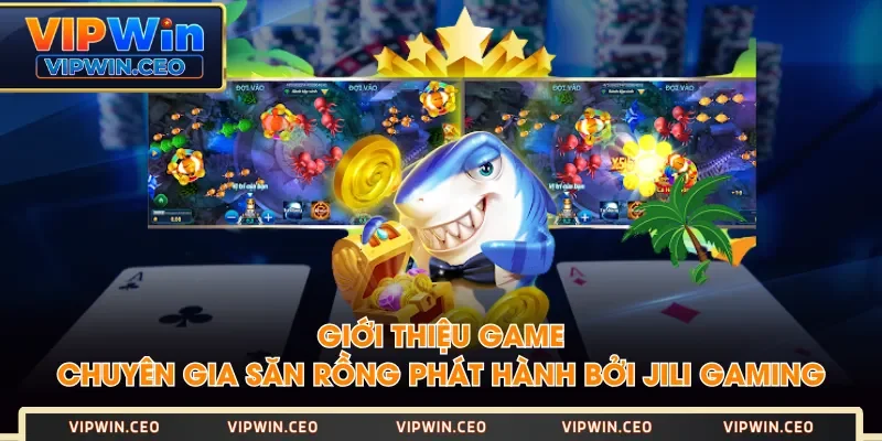 Giới thiệu game Chuyên Gia Săn Rồng phát hành bởi JILI Gaming Giới thiệu game Chuyên Gia Săn Rồng phát hành bởi JILI Gaming
