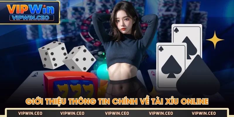 Giới thiệu thông tin chính về Tài Xỉu Online Giới thiệu thông tin chính về Tài Xỉu Online