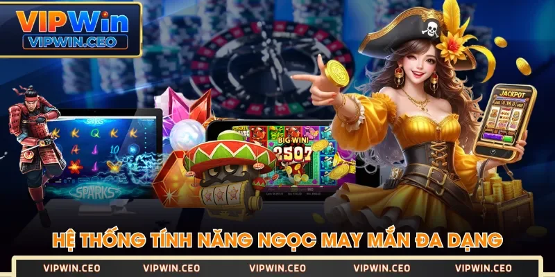Hệ thống tính năng Ngọc May Mắn đa dạng Hệ thống tính năng Ngọc May Mắn đa dạng