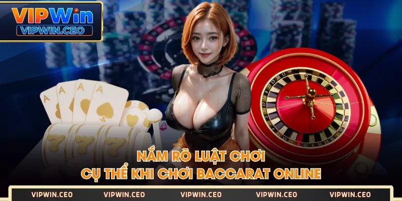 Nắm rõ luật chơi cụ thể khi chơi Baccarat Online Nắm rõ luật chơi cụ thể khi chơi Baccarat Online