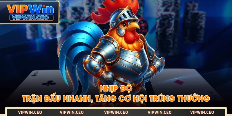 Nhịp độ trận đấu nhanh, tăng cơ hội trúng thưởng Nhịp độ trận đấu nhanh, tăng cơ hội trúng thưởng