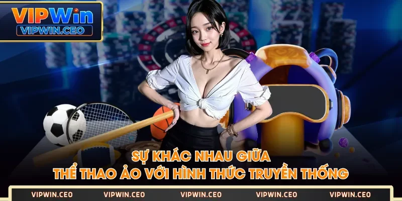 Sự khác nhau giữa thể thao ảo với hình thức truyền thống Sự khác nhau giữa thể thao ảo với hình thức truyền thốngSự khác nhau giữa thể thao ảo với hình thức truyền thống