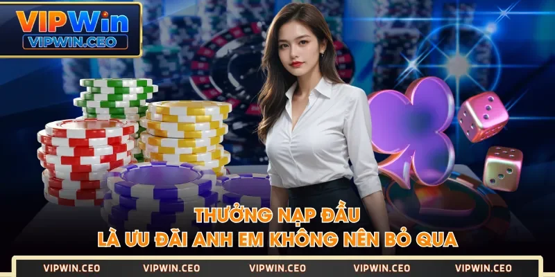 Thưởng nạp đầu là ưu đãi anh em không nên bỏ qua Thưởng nạp đầu là ưu đãi anh em không nên bỏ qua