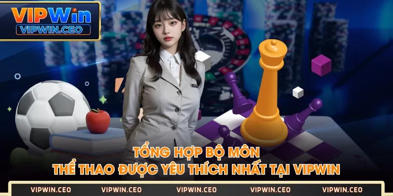 Tổng hợp bộ môn thể thao được yêu thích nhất tại VIPWIN Tổng hợp bộ môn thể thao được yêu thích nhất tại VIPWIN