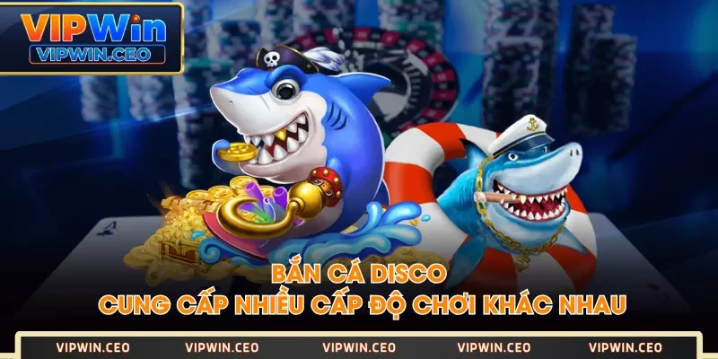 Bắn Cá Disco cung cấp nhiều cấp độ chơi khác nhau Bắn Cá Disco cung cấp nhiều cấp độ chơi khác nhau